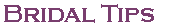 Keep updated with our monthly Bridal Tips 